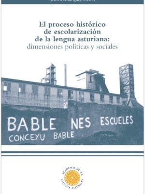 El proceso histórico de escolarización de la lengua asturiana: dimensiones políticas y sociales